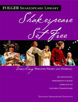Teaching Twelfth Night and Othello: Shakespeare Set Free - Peggy O'brien