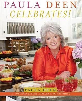 Paula Deen Celebrates!: Best Dishes and Best Wishes for the Best Times of Your Life - Paula H. Deen