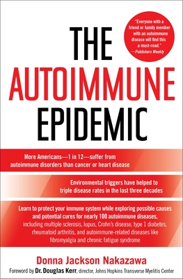 The Autoimmune Epidemic - Donna Jackson Nakazawa