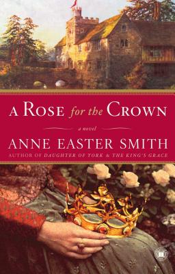 Rose for the Crown - Anne Easter Smith