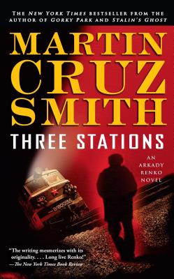 Three Stations, 7: An Arkady Renko Novel - Martin Cruz Smith