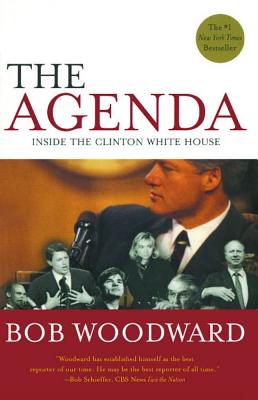 Agenda: Inside the Clinton White House (Reissue) - Bob Woodward