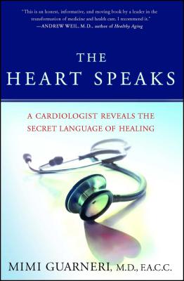 The Heart Speaks: A Cardiologist Reveals the Secret Language of Healing - Mimi Guarneri