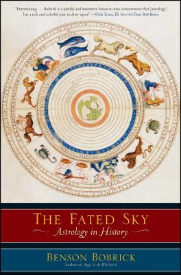 The Fated Sky: Astrology in History - Benson Bobrick