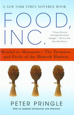 Food, Inc.: Mendel to Monsanto--The Promises and Perils of the Biotech Harvest - Peter Pringle