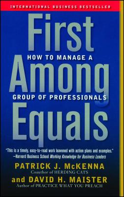 First Among Equals: How to Manage a Group of Professionals - Patrick J. Mckenna