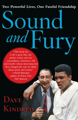 Sound and Fury: Two Powerful Lives, One Fateful Friendship - Dave Kindred