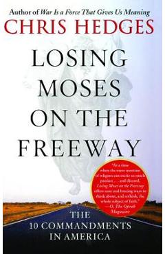 Poza produsului Losing Moses on the Freeway: The 10 Commandments in America - Chris Hedges
