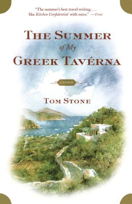 The Summer of My Greek Taverna: A Memoir - Tom Stone
