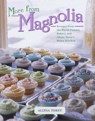 More from Magnolia: Recipes from the World-Famous Bakery and Allysa Torey's Home Kitchen - Allysa Torey