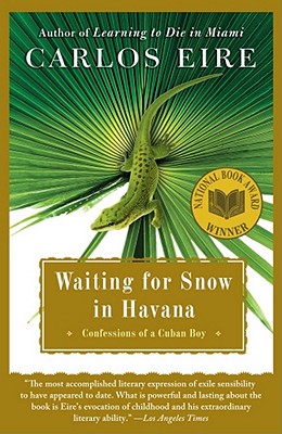 Waiting for Snow in Havana: Confessions of a Cuban Boy - Carlos Eire