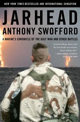 Jarhead: A Marine's Chronicle of the Gulf War and Other Battles - Anthony Swofford
