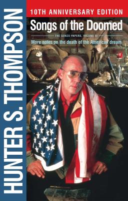 Songs of the Doomed: More Notes on the Death of the American Dream - Hunter S. Thompson