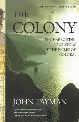 The Colony: The Harrowing True Story of the Exiles of Molokai - John Tayman