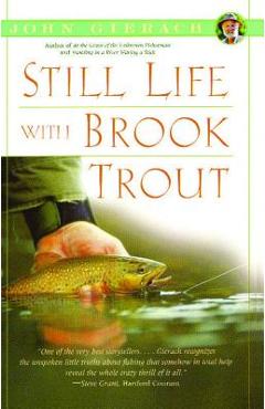 Coperta cărții 'Still Life with Brook Trout - John Gierach'