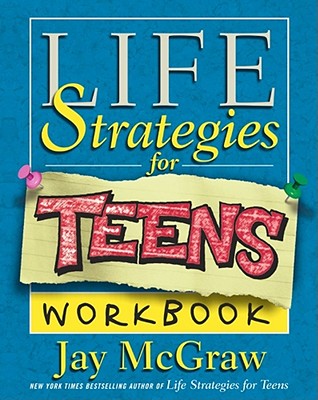 Life Strategies for Teens Workbook - Jay Mcgraw