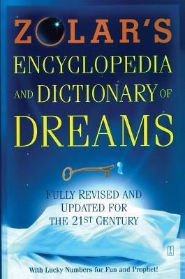 Zolar's Encyclopedia and Dictionary of Dreams: Fully Revised and Updated for the 21st Century (Revised) - Zolar