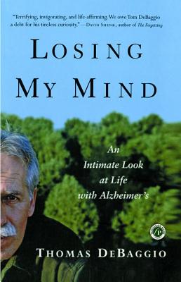 Losing My Mind: An Intimate Look at Life with Alzheimer's - Thomas Debaggio