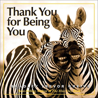 Thank You for Being You - Bradley Trevor Greive