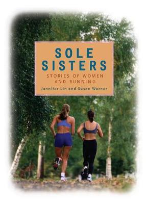 Sole Sisters: Stories of Women and Running - Jennifer Lin