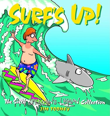 Surf's Up!: The 1994 to 1995 Sherman's Lagoon Collection - Jim Toomey