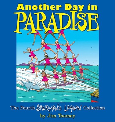 Another Day in Paradise: The Fourth Sherman's Lagoon Collection - Jim Toomey