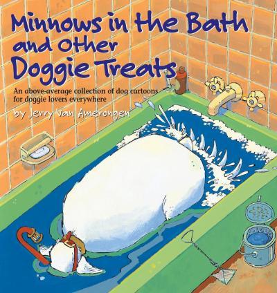 Minnows in the Bath and Other Doggie Treats - Jerry Van Amerongen