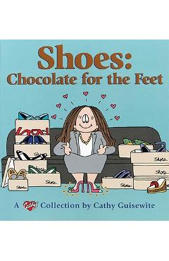 Coperta cărții 'Shoes: Chocolate for the Feet: A Cathy Collection - Cathy Guisewite'