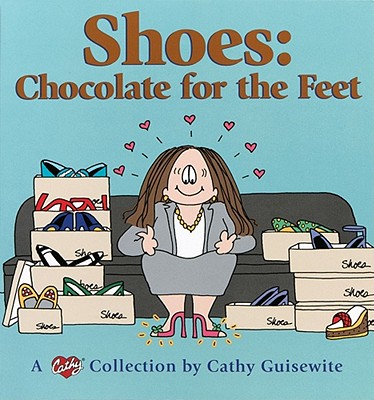 Shoes: Chocolate for the Feet: A Cathy Collection - Cathy Guisewite