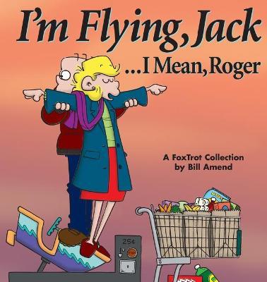 I'm Flying, Jack...I Mean, Roger - Bill Amend
