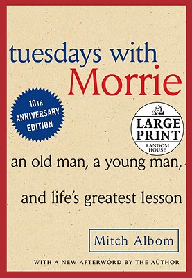 Tuesdays with Morrie: An Old Man, a Young Man and Life's Greatest Lesson - Mitch Albom