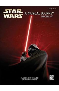 Coperta cărții 'Star Wars - A Musical Journey (Music from Episodes I-VI) - John Williams'