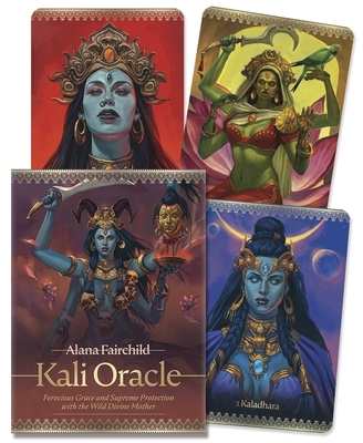 Kali Oracle: Ferocious Grace and Supreme Protection with the Wild Divine Mother - Alana Fairchild
