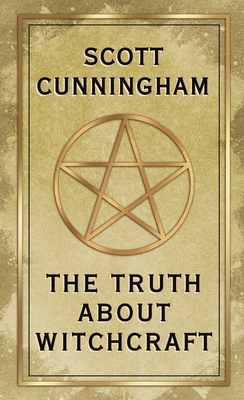 The Truth about Witchcraft - Scott Cunningham