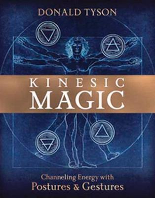 Coperta cărții 'Kinesic Magic: Channeling Energy with Postures & Gestures - Donald Tyson'