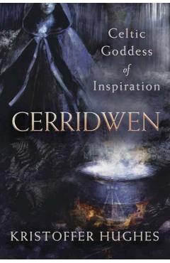 Cerridwen: Celtic Goddess of Inspiration - Kristoffer Hughes