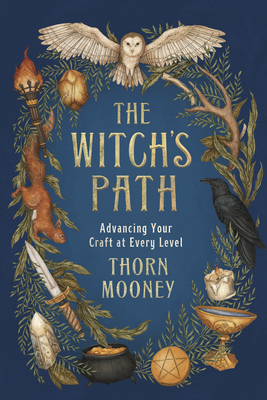 The Witch's Path: Advancing Your Craft at Every Level - Thorn Mooney