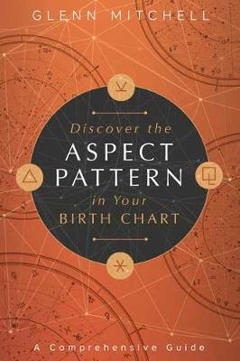 Discover the Aspect Pattern in Your Birth Chart: A Comprehensive Guide - Glenn Mitchell