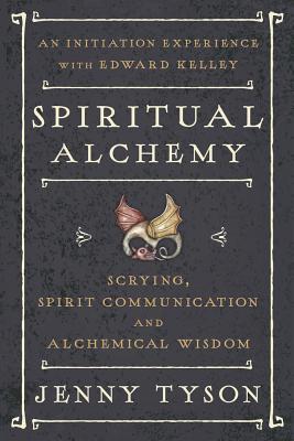 Spiritual Alchemy: Scrying, Spirit Communication, and Alchemical Wisdom - Donald Tyson