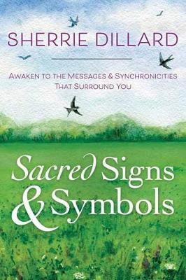 Sacred Signs & Symbols: Awaken to the Messages & Synchronicities That Surround You - Sherrie Dillard