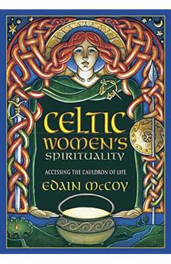 Celtic Women's Spirituality: Accessing the Cauldron of Life - Edain Mccoy