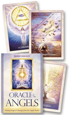 Oracle of the Angels: Healing Messages from the Angelic Realm - Mario Duguay
