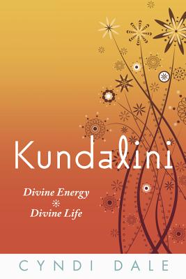 Kundalini: Divine Energy, Divine Life - Cyndi Dale