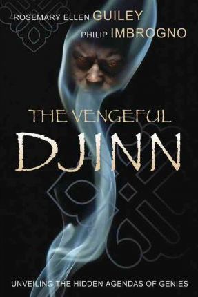 The Vengeful Djinn: Unveiling the Hidden Agenda of Genies - Rosemary Ellen Guiley
