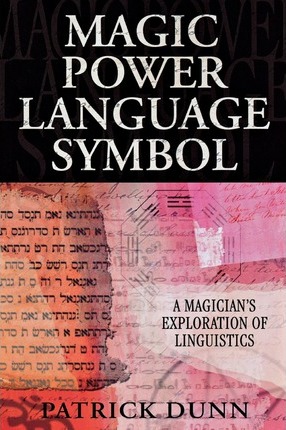 Magic Power Language Symbol: A Magician's Exploration of Linguistics - Patrick Dunn
