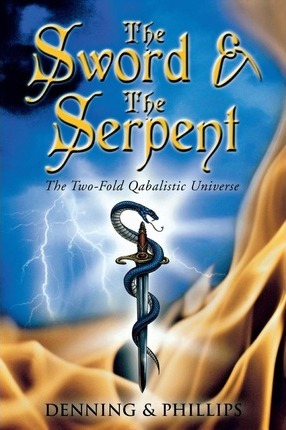 The Sword & the Serpent: The Two-Fold Qabalistic Universe - Osborne Phillips