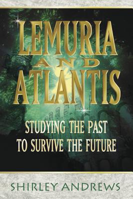 Lemuria & Atlantis: Studying the Past to Survive the Future - Shirley Andrews