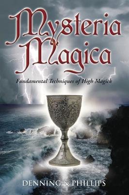 Mysteria Magica: Fundamental Techniques of High Magick - Osborne Phillips