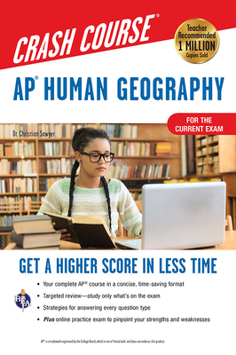 Ap(r) Human Geography Crash Course, for the 2021 Exam, Book + Online: Get a Higher Score in Less Time - Christian Sawyer