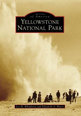Yellowstone National Park - Lee H. Whittlesey